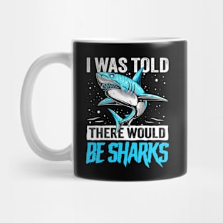 I Was Told There Would Be Sharks funny Shark lover Mug